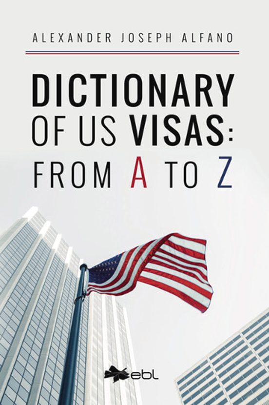 Dictionary Of Us Visas: From A To Z