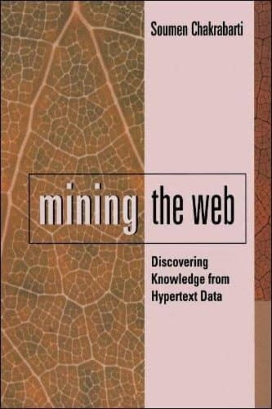 Mining The Web: Discovering Knowledge From Hypertext Data