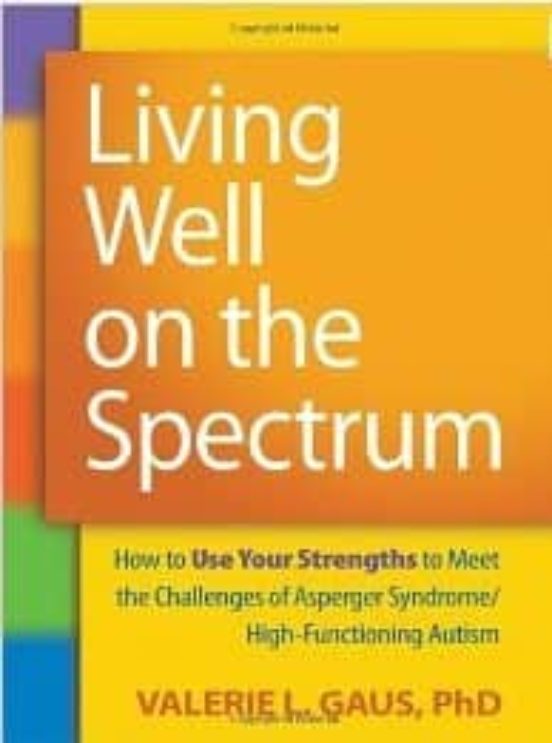 Living Well On The Spectrum: How To Use Your Strengths To Meet Th E Ch