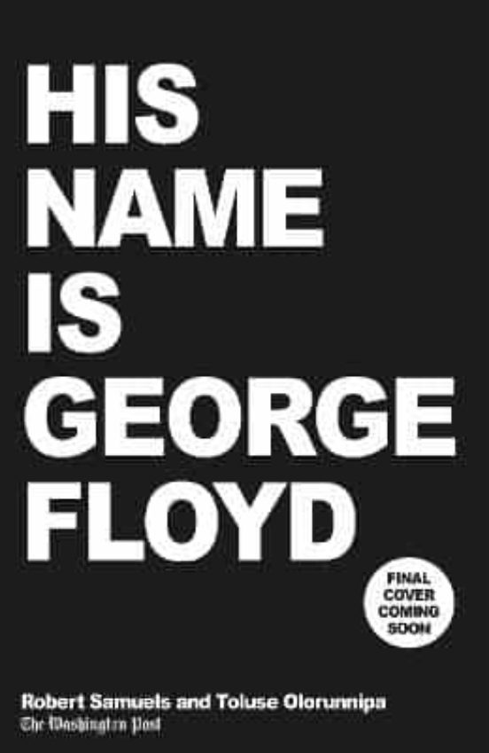 His Name Is George Floyd: One Man S Life And The Struggle For Racial J