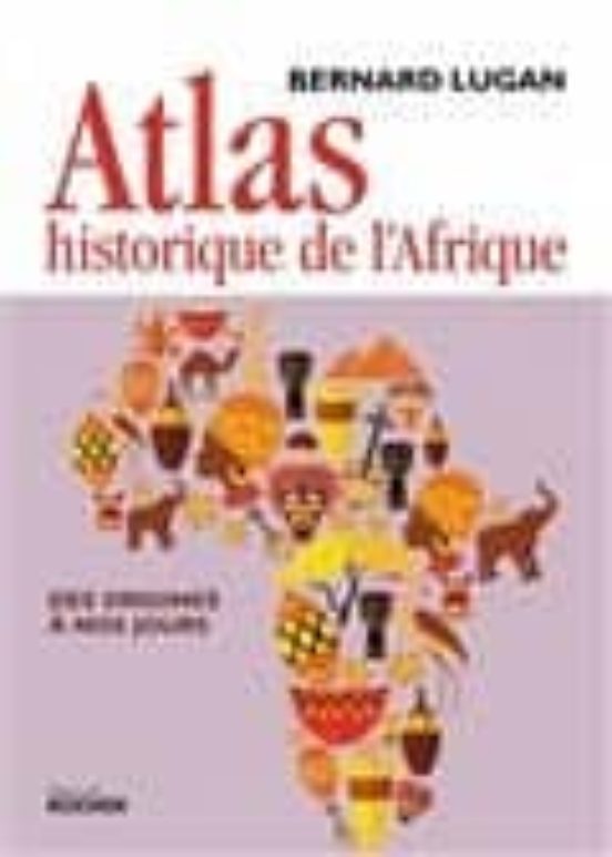 Atlas Historique De L Afrique Des Origines A Nos Jours