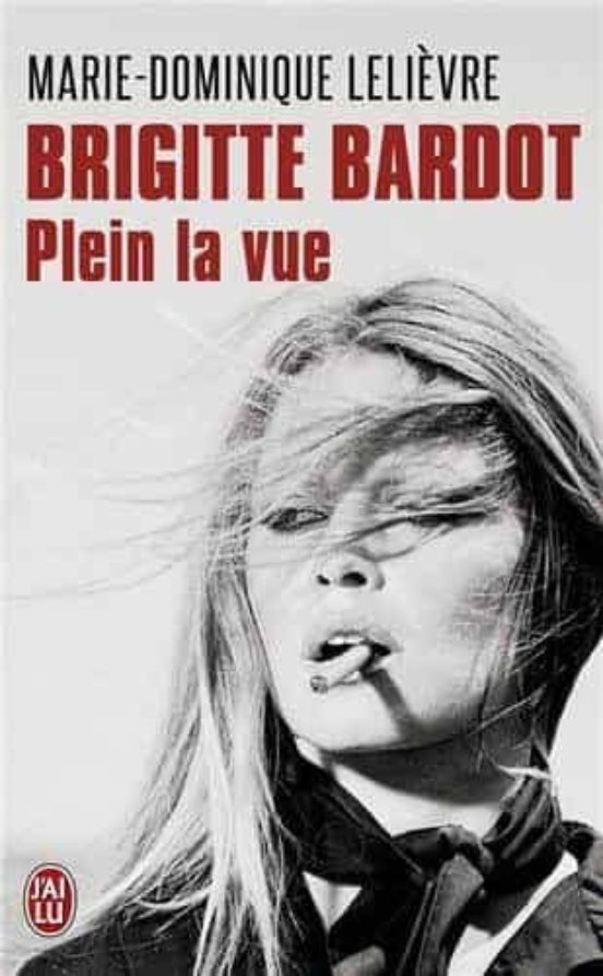 Brigitte Bardot Plein La Vue: Biographie