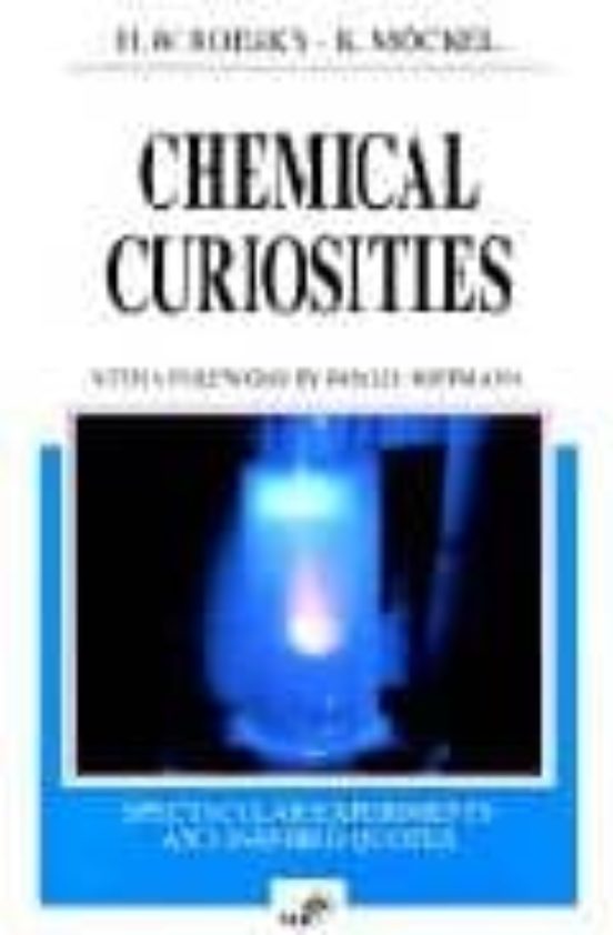 Chemical Curiosities Spectacular Experiments And Inspired Quotes