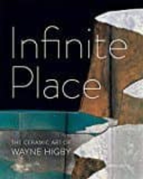 Infinite Place: The Ceramic Art Of Wayne Higby
