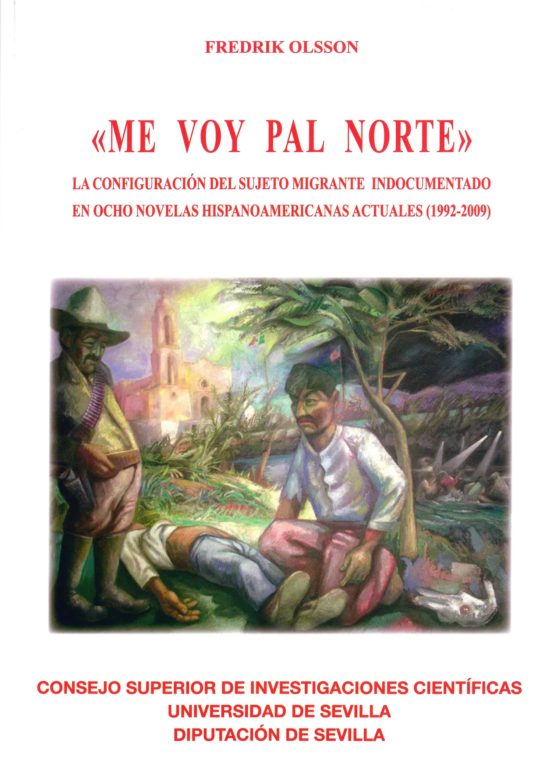 Me Voy Pal Norte: La Configuracion Del Sujeto Migrante Indocument Ado