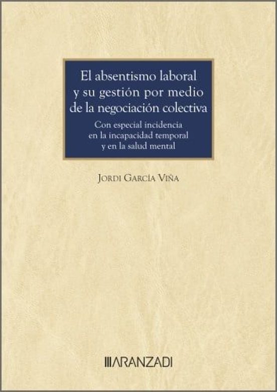 El Absentismo Laboral Y Su Gestión Por Medio De La Negociación Colectiva