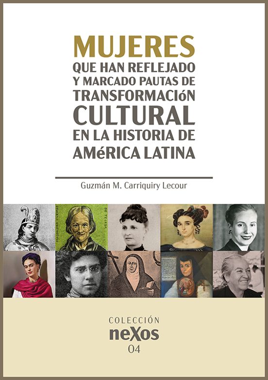 Mujeres Que Han Reflejado Y Marcado Pautas De Transformación Cultural En La Historia De América Latina