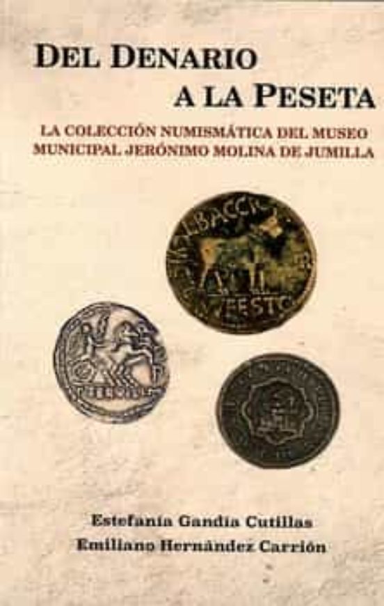 Del Denario A La Peseta. La Coleccion Numismatica Del Mueseo Municipal