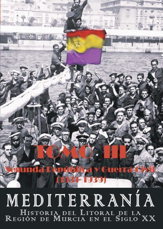 Mediterranía. Historia Del Litoral De La Región De Murcia En El Siglo
