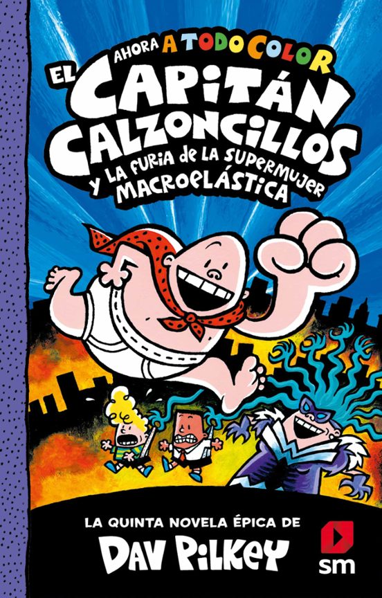 5. El Capitán Calzoncillos Y La Furia De La Supermujer Macroelástica