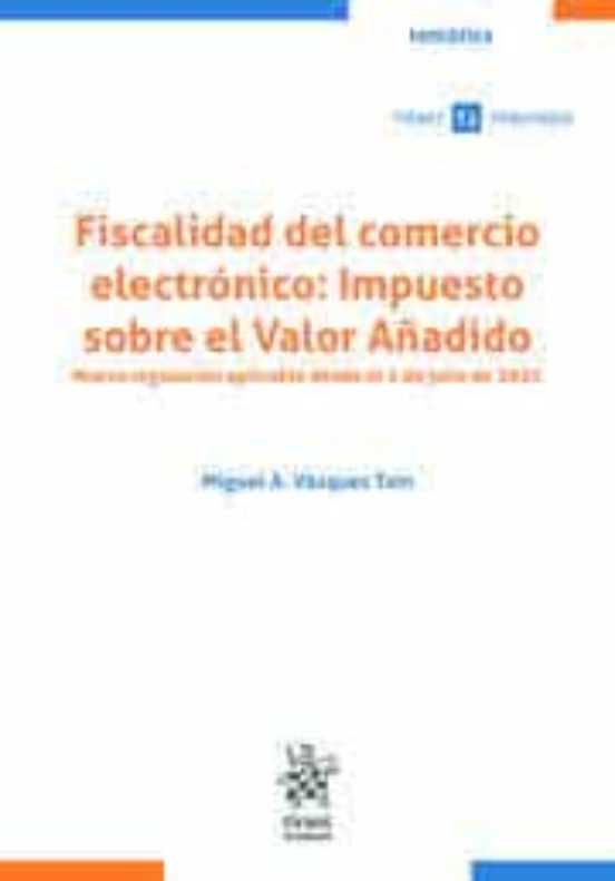 Fiscalidad Del Comercio Electrónico: Impuesto Sobre El Valor Añadido. Nueva Regulación Aplicable Desde El 1 De Julio De 2021