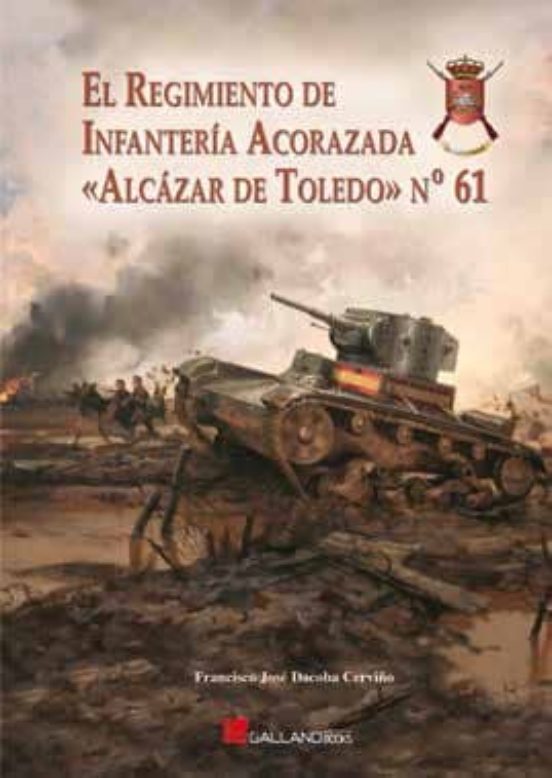 El Regimiento De Infanteria Acorazada Alcazar De Toledo Nº 61