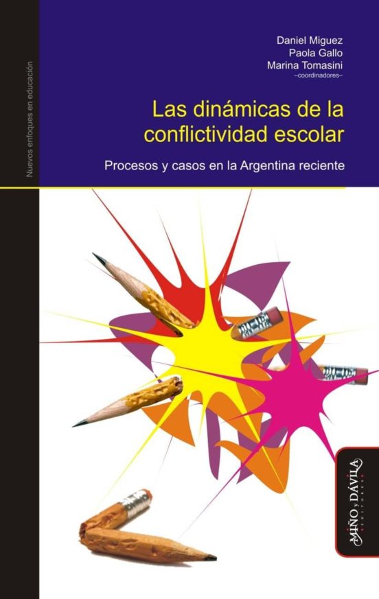 Las Dinamicas De La Conflictividad Escolar: Procesos Y Casos En La Arg
