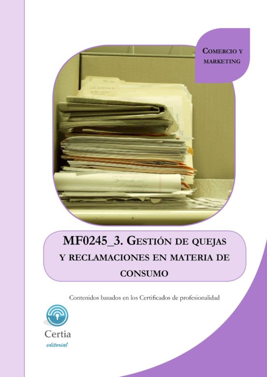 Mf0245_3 Gestion De Quejas Y Reclamaciones En Materia De Consumo