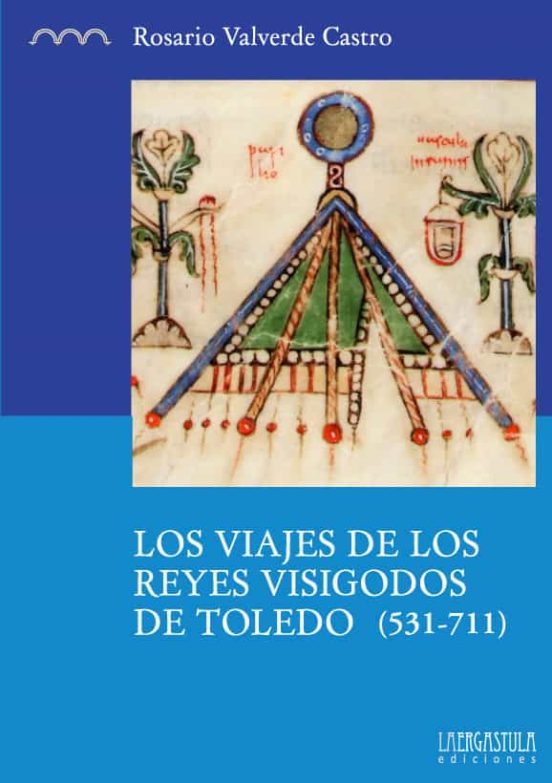 Los Viajes De Los Reyes Visigodos De Toledo