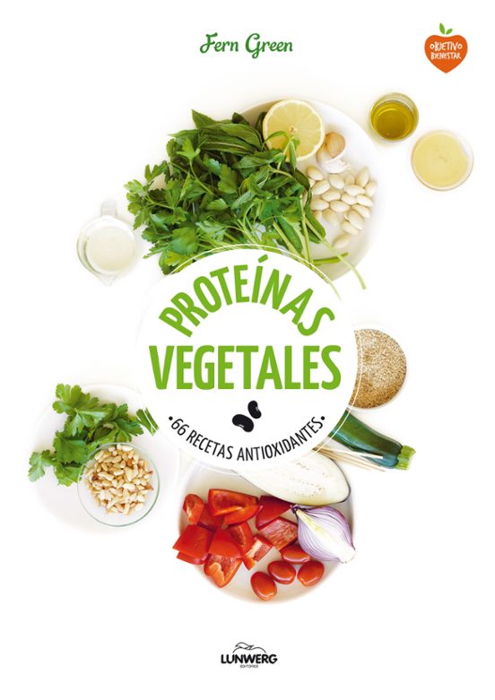 Proteinas Vegetales: 66 Recetas Antioxidantes