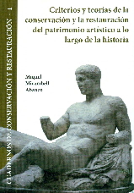 Criterios Y Teorias De La Conservacion Y La Restauracion Del Patrimoni
