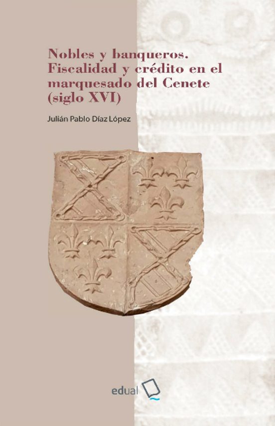 Nobles Y Banqueros. Fiscalidad Y Crédito En El Marquesado Del Cenete