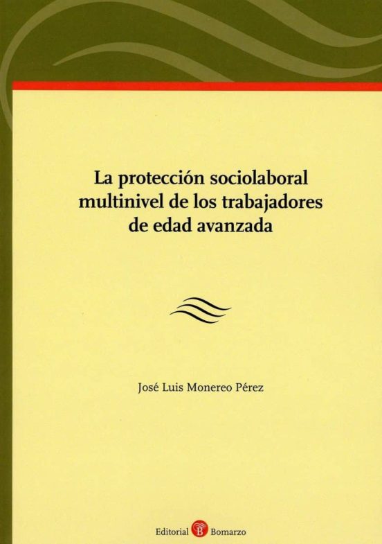 La Protección Sociolaboral Multinivel De Los Trabajadores De Edad Avanzada