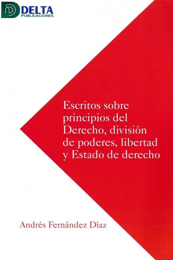 Escritos Sobre Principios Del Derecho Division De Poderes Libertad Y E
