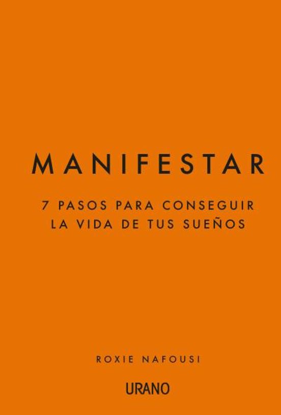 Manifestar: 7 Pasos Para Conseguir La Vida De Tus Sueños