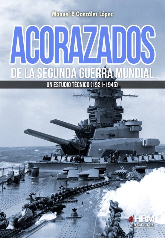 Acorazados de la Segunda Guerra Mundial. Un Estudio Tecnico