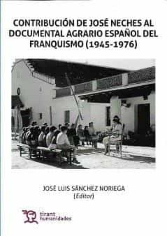 Contribución De José Neches Al Documental Agrario Español Del Franquismo