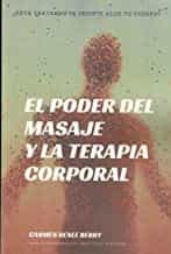 El Poder Del Masaje Y La Terapia Corporal