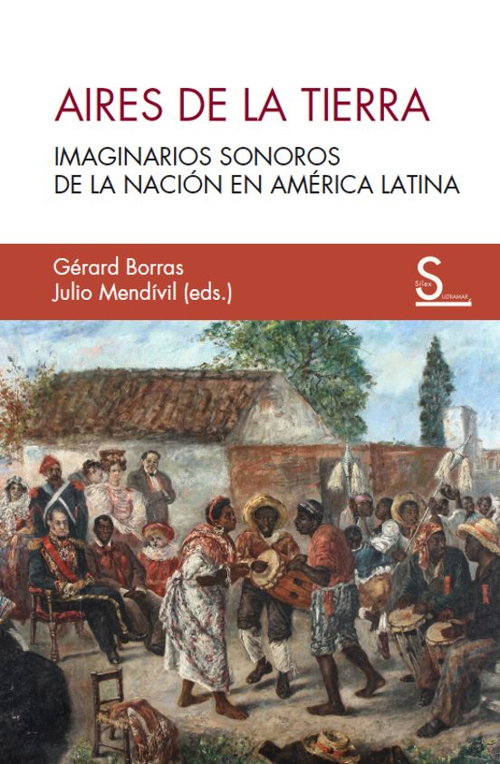 Aires de la Tierra: Imaginarios Sonoros de la Nacion en America Latina