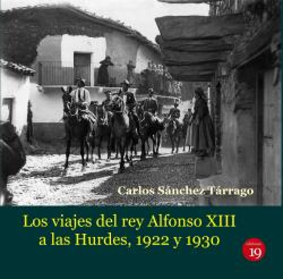 Viajes Del Rey Alfonso Xiii A Las Hurdes 1922 Y 1930