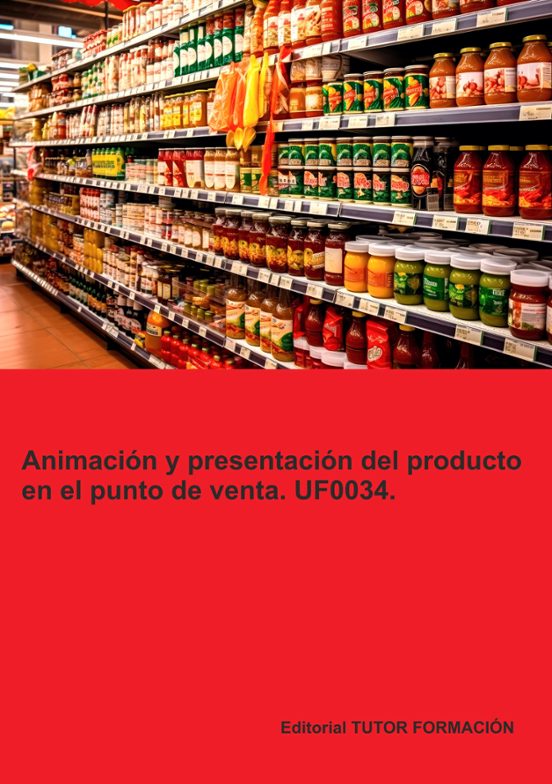 Uf0034. Animación Y Presentación Del Producto En El Punto De Venta