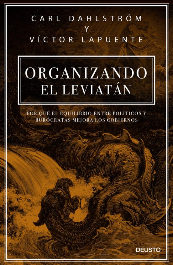 Organizando El Leviatan: Por Que El Equilibrio Entre Politicos Y Buroc