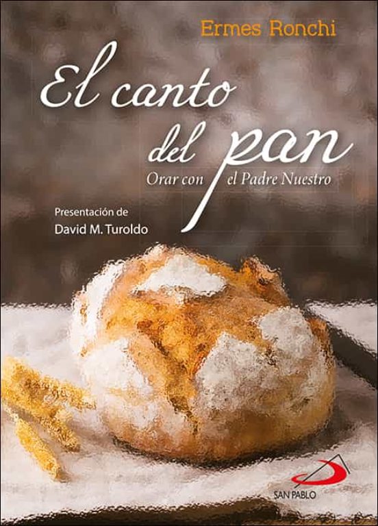 El Canto Del Pan: Orar Con El Padre Nuestro