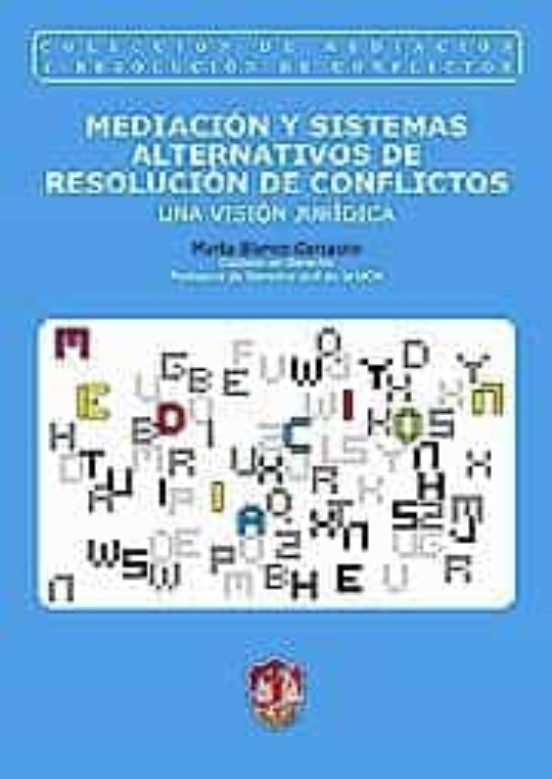 Mediacion y Sistemas Alternativos de Resolucion de Conflictos: Un a VI