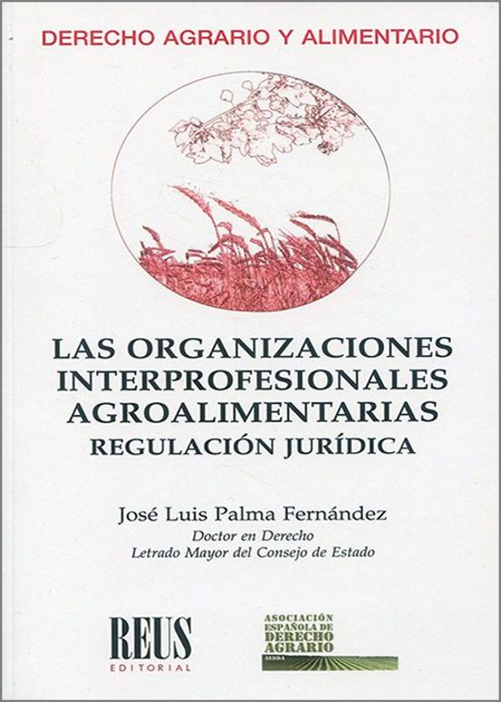 Organizaciones Interprofesionales Agroalimentarias. Regulación Jurídic