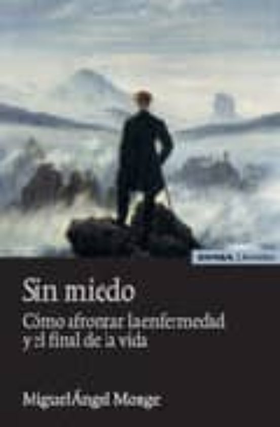 Sin Miedo. Como Afrontar La Enfermedad Y El Final De La Vida