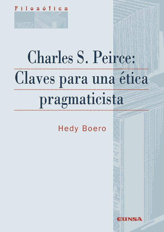 Charles S. Peirce: Claves Para Una Etica Pragmaticisti