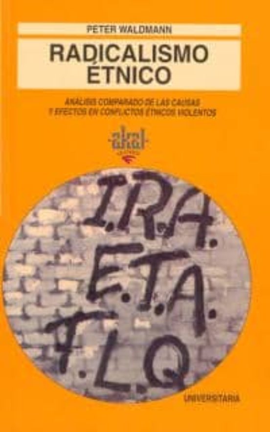 Radicalismo Etnico: Analisis Comparado de las Causas y Efectos en Conf