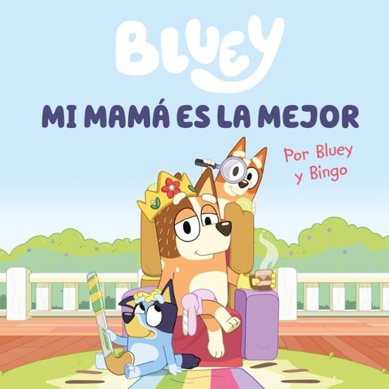 Bluey. Un Cuento – Mi Mamá Es La Mejor