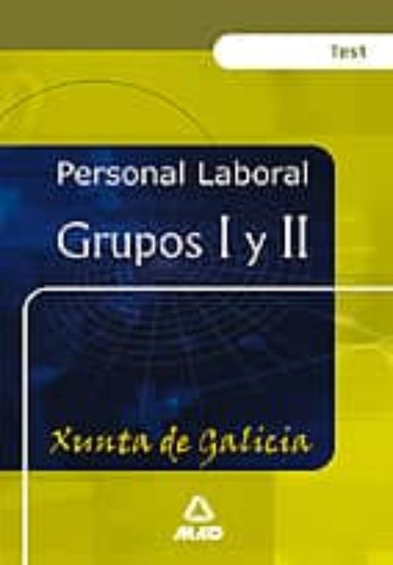 Personal Laboral De La Xunta De Galicia. Grupos I Y Ii. Test General Comun