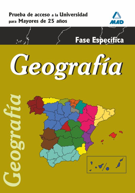 Geografia. Prueba Especifica. Acceso Universidad Para Mayores De 25 Añ