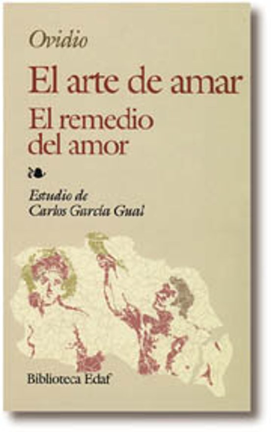 El Arte De Amar: El Remedio Del Amor