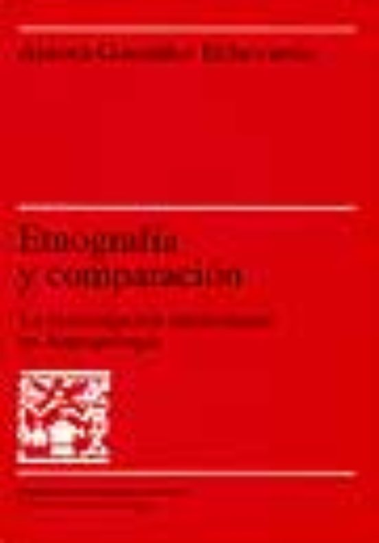 Etnografia Y Comparacion: Investigacion Intercultural En Antropol Olog