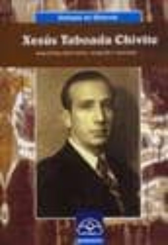 Xesus Taboada Chivite: Arqueologo Historiador Etnografo E Ensin Ante