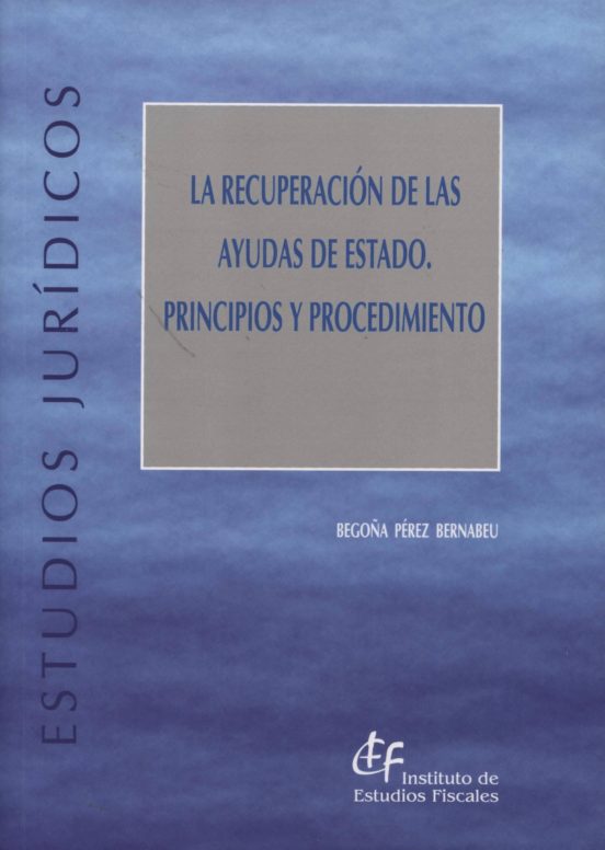 Recuperación De Las Ayudas De Estado. Principios Y Procedimiento