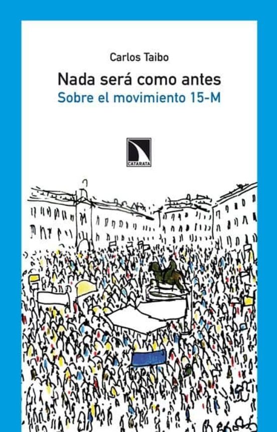 Nada Sera Como Antes: Sobre El Movimiento 15-m