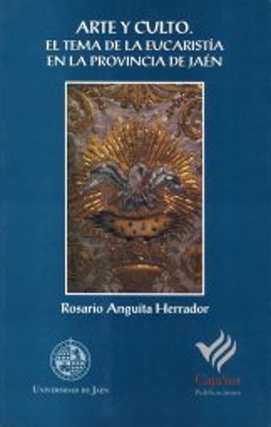 Arte y Culto el Tema de la Eucaristia en la Provincia de Jaen