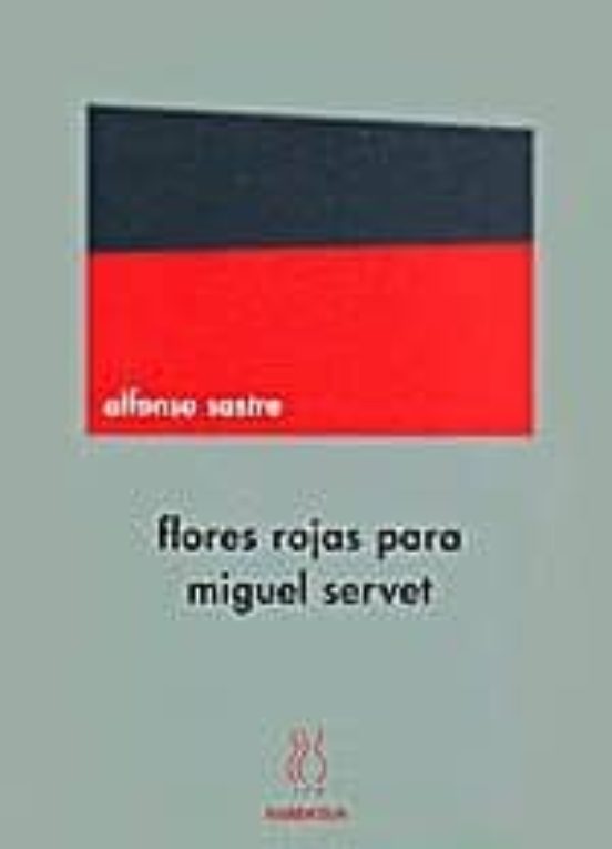 Flores Rojas Para Miguel Servet