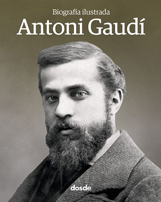 Antoni Gaudi Biografia Ilustrada