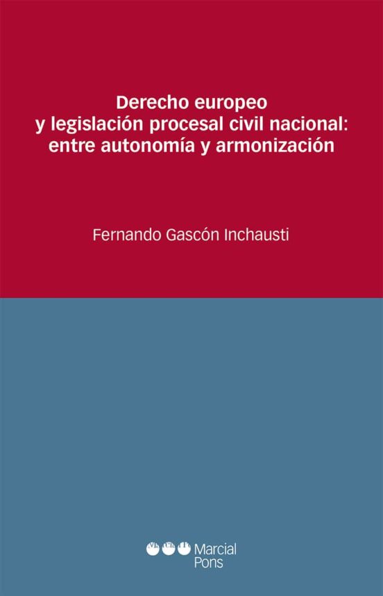 Derecho Europeo Y Legislación Procesal Civil Nacional: Entre Autonomía Y Armonización